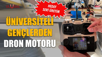 Üniversiteli gençlerden dron motoru: Hedef seri üretim